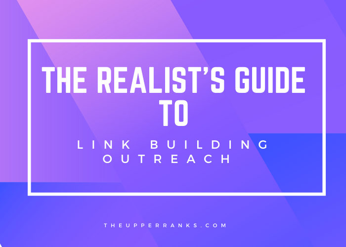 The Realist's Guide To Link Building Outreach : The Upper Ranks