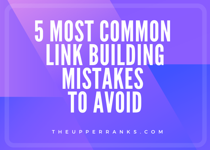 5 Most Common Link Building Mistakes (And How to Fix Them) - The Upper ...