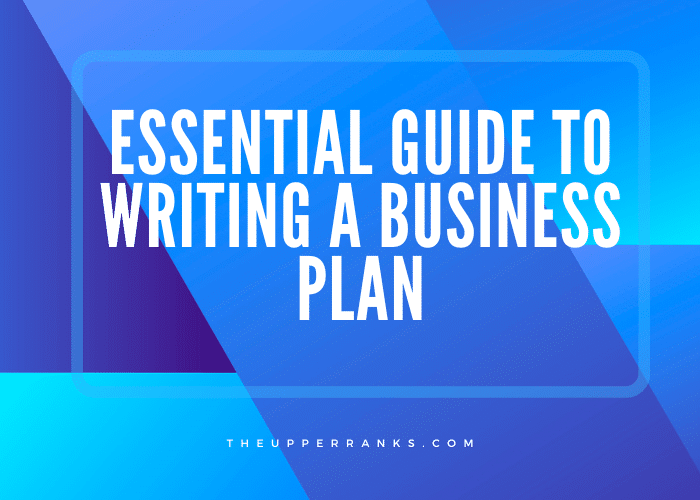 Essential Guide To Writing A Business Plan 